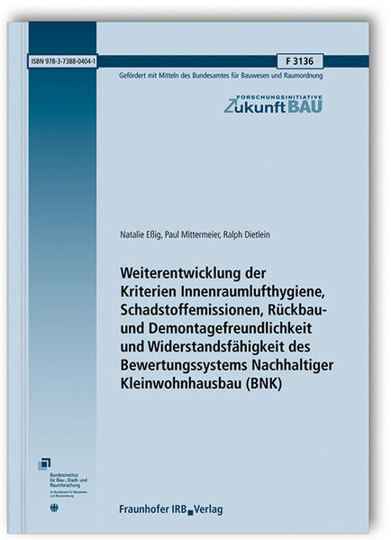 Weiterentwicklung der Kriterien Innenraumlufthygiene, Schadstoffemissionen, Rückbau- und Demontagefreundlichkeit und Widerstandsfähigkeit des Bewertungssystems Nachhaltiger Kleinwohnhausbau (BNK)