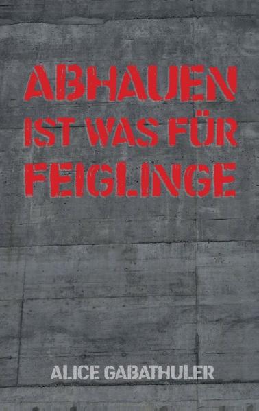 Abhauen ist was für Feiglinge