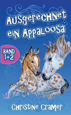 Ausgerechnet ein Appaloosa (Band 1 und 2)