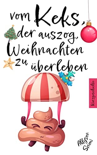Vom Keks, der auszog, Weihnachten zu überleben: Kurzgeschichte