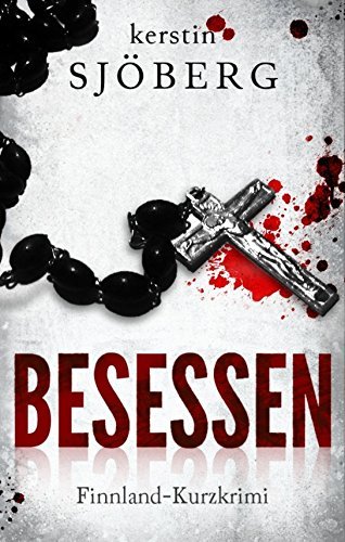 Besessen: Ein Finnland-Kurzkrimi (Mord in Helsinki 2)