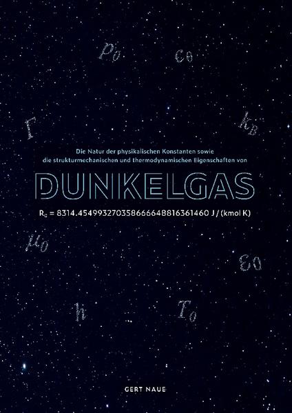 Die Natur der physikalischen Konstanten sowie die strukturmechanischen und thermodynamischen Eigenschaften des Dunkel-Gases