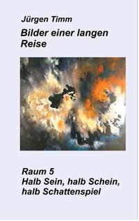 Raum 5 Halb Sein, halb Schein, halb Schattenspiel
