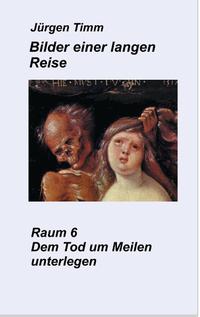 Raum 6 Dem Tod um Meilen unterlegen