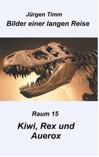 Raum 15 Kiwi, Rex und Auerox