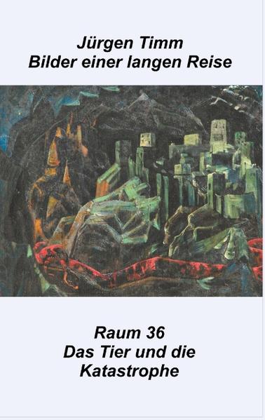 Raum 36 Das Tier und die Katastrophe