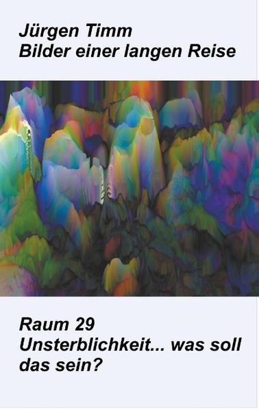 Raum 29 Unsterblichkeit ... was soll das sein?
