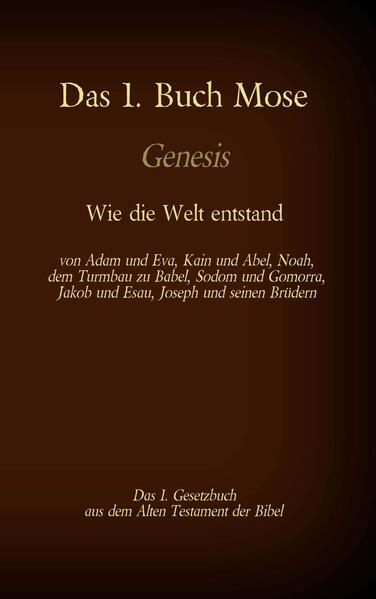 Das 1. Buch Mose, Genesis, das 1. Gesetzbuch aus der Bibel - Wie die Welt entstand