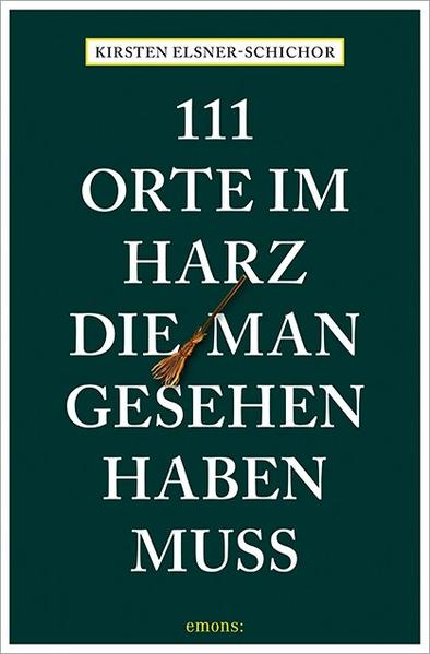 111 Orte im Harz, die man gesehen haben muss
