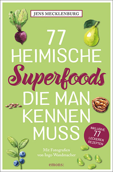 77 heimische Superfoods, die man kennen muss