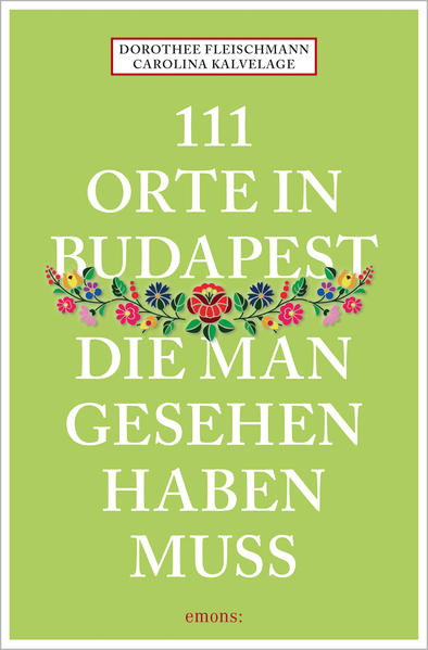 111 Orte in Budapest, die man gesehen haben muss