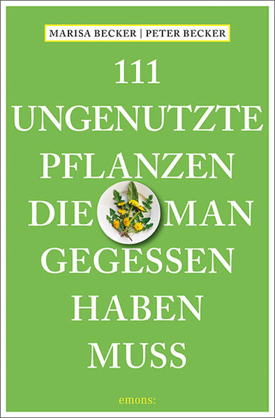 111 ungenutzte Pflanzen, die man gegessen haben muss