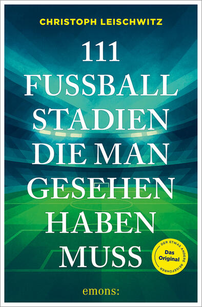 111 Fußballstadien, die man gesehen haben muss