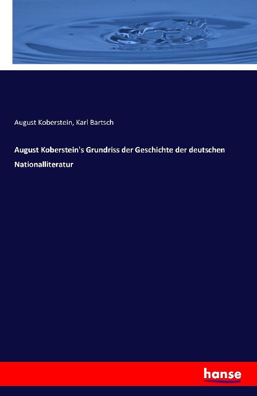 August Koberstein's Grundriss der Geschichte der deutschen Nationalliteratur