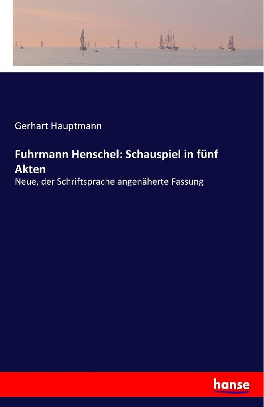 Fuhrmann Henschel: Schauspiel in fünf Akten