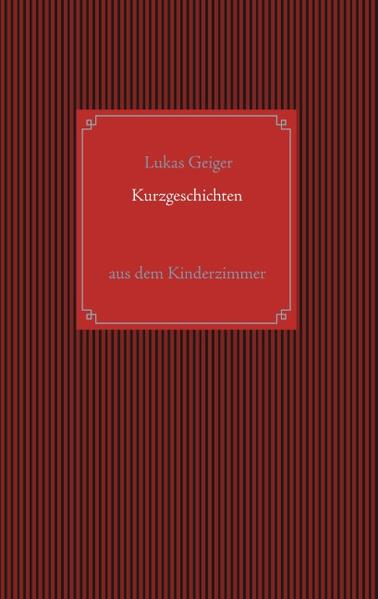 Kurzgeschichten aus dem Kinderzimmer