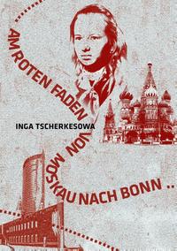 Am Roten Faden von Moskau nach Bonn