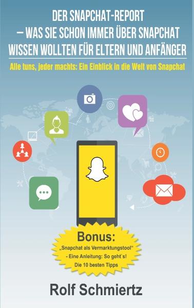 Der Snapchat-Report – Was Sie schon immer über Snapchat wissen wollten für Eltern und Anfänger