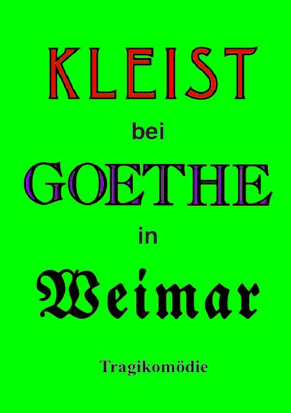 Kleist bei Goethe in Weimar