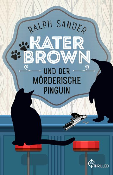 Kater Brown und der mörderische Pinguin