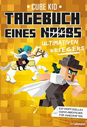 Tagebuch eines ultimativen Kriegers: Ein Abenteuer für Minecrafter (Tagebuch eines Noobs 5)
