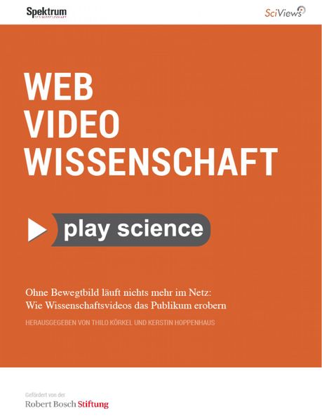 Web Video Wissenschaft – Ohne Bewegtbild läuft nichts mehr im Netz: Wie Wissenschaftsvideos das Publikum erobern