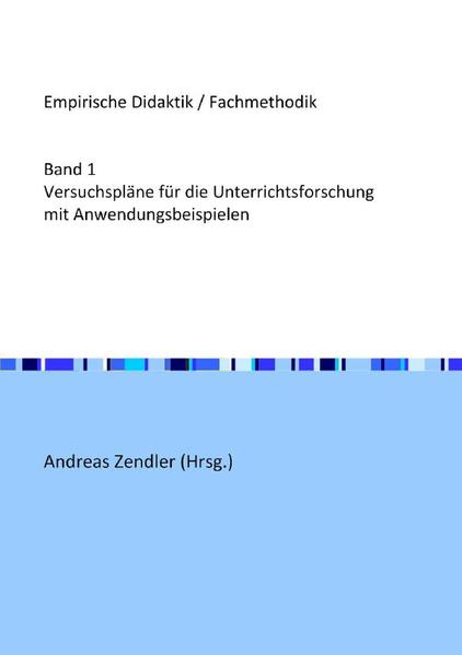 Versuchspläne für die Unterrichtsforschung mit Anwendungsbeispielen
