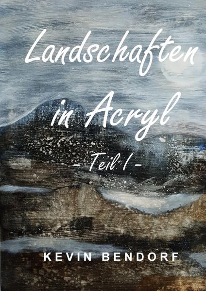 Landschaften in Acryl - Teil I