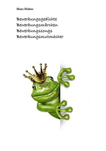 Bewerbungsgedichte, Bewerbungsmärchen, Bewerbungssongs, Bewerbungsmutmacher