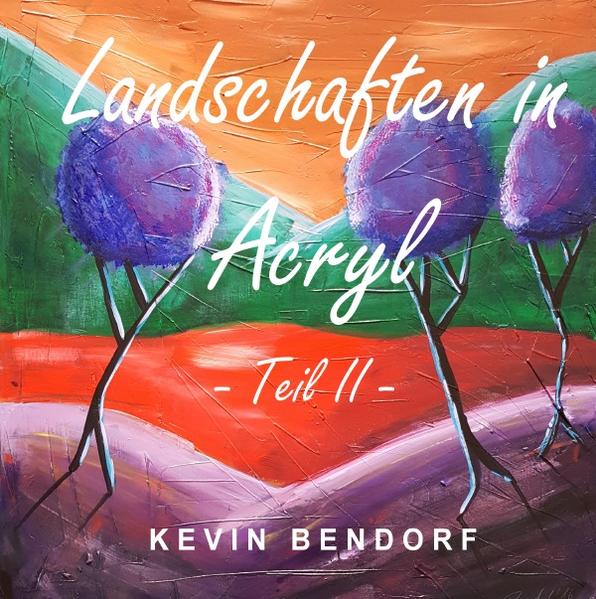 Landschaften in Acryl - Teil II