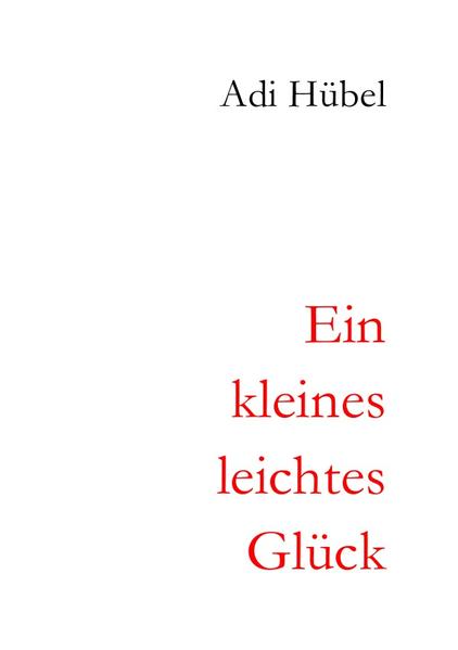 2. überarbeitete Auflage / Ein kleines, leichtes Glück
