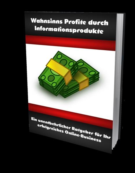 Wahnsinns Profite durch Informationsprodukte
