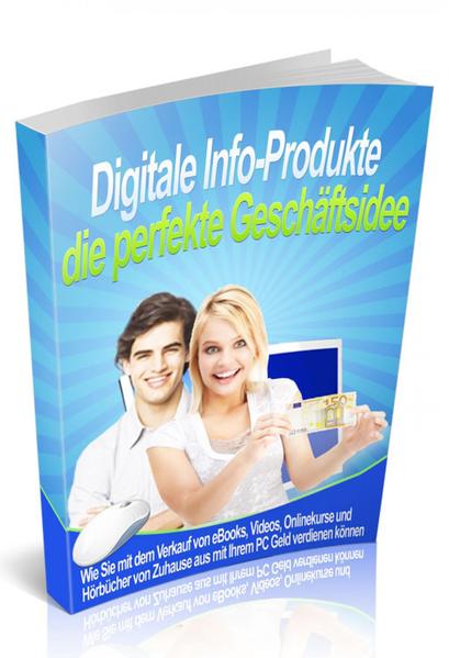 Digitale Info-Produkte die perfekte Geschäftsidee