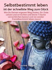 Selbstbestimmt leben ist der schnellste Weg zum Glück