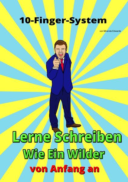 10-Finger-System Lerne Schreiben Wie Ein Wilder