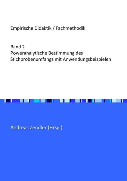 Empirische Didaktik / Fachmethodik / Poweranalytische Bestimmung des Stichprobenumfangs mit Anwendungsbeispielen