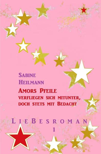 Liebesromane / Amors Pfeile verfliegen sich mitunter, doch stets mit Bedacht