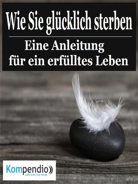 Wie Sie glücklich sterben