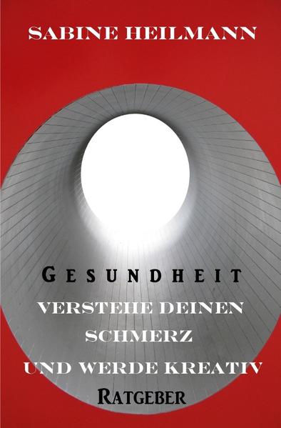 Gesundheit / Verstehe deinen Schmerz und werde kreativ