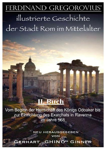 FERDINAND GREGOROVIUS' illustrierte Geschichte der Stadt Rom im Mittelalter / Ferinand Gregorovius' illustrierte Geschichte der Stadt Rom im Mittelalter, II. Buch
