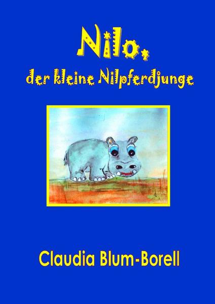 Nilo, der kleine Nilpferdjunge