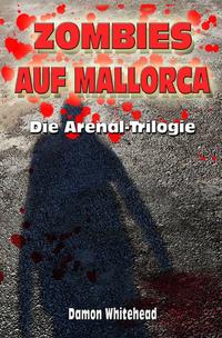 ZOMBIES AUF MALLORCA - Die Arenal-Trilogie