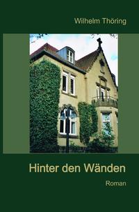 Hinter den Wänden Roman