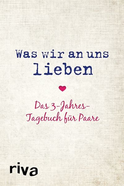 Was wir an uns lieben – Das 3-Jahres-Tagebuch für Paare