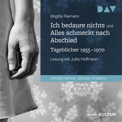 Ich bedaure nichts / Alles schmeckt nach Abschied. Tagebücher 1955-1970
