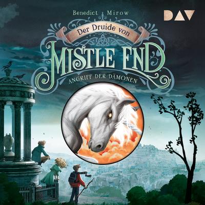 Der Druide von Mistle End – Teil 1: Angriff der Dämonen