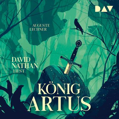 König Artus – Die Geschichte von Artus, seinem geheimnisvollen Ratgeber Merlin und den Rittern der Tafelrunde