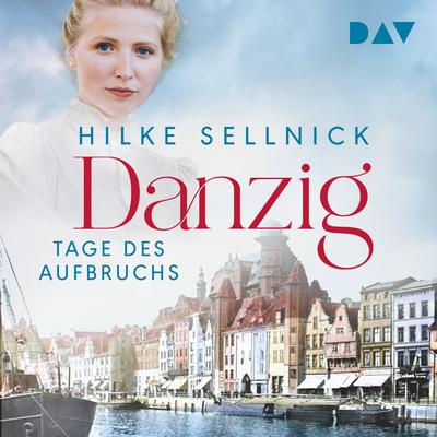 Danzig. Tage des Aufbruchs