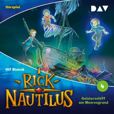 Rick Nautilus – Folge 4: Geisterschiff am Meeresgrund (Hörspiel)