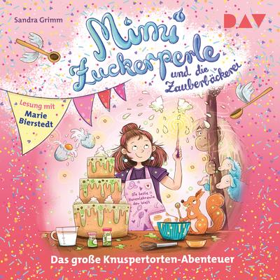 Mimi Zuckerperle und die Zauberbäckerei – Das große Knuspertorten-Abenteuer
